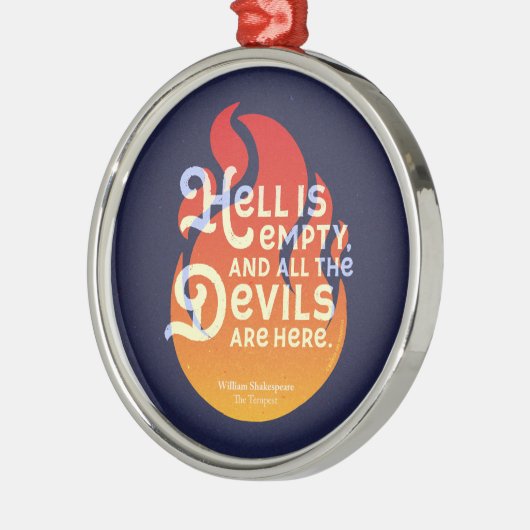 Fiery William Shakespeare Hell is Empty Ornament Aus Metall (Links)