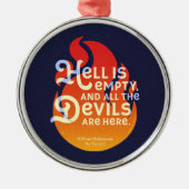 Fiery William Shakespeare Hell is Empty Ornament Aus Metall (Vorne)