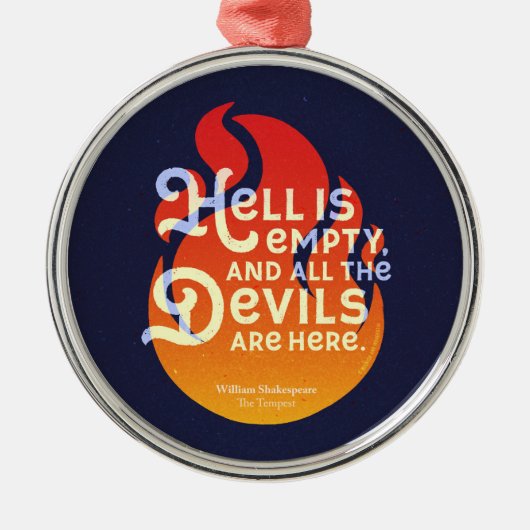 Fiery William Shakespeare Hell is Empty Ornament Aus Metall (Vorne)