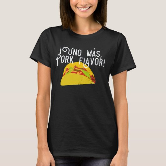 Fiesta Food Taco Uno Mas Pork Flavor Spanische Lie T-Shirt (Vorderseite)