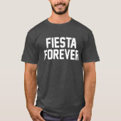 Fiesta für immer T-Shirt (Vorderseite)
