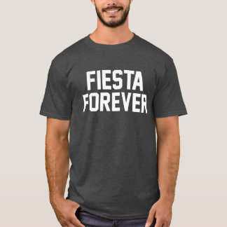 Fiesta für immer T-Shirt