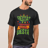 Fiesta Ich dachte, Sie sagten Siesta Cinco De Mayo T-Shirt (Vorderseite)