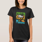 Fiesta Like There Is No Manana Cinco De Mayo Premi T-Shirt (Vorderseite)