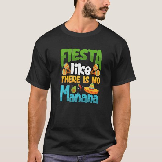 Fiesta Like There Is No Manana Cinco De Mayo Premi T-Shirt (Vorderseite)