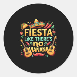 Fiesta Like Theres No Mañana Cinco De Mayo Mexican Runder Aufkleber