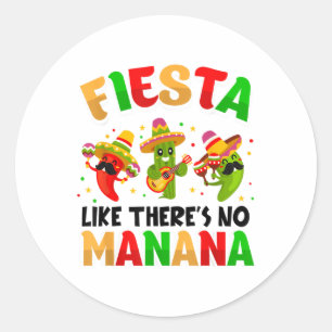 Fiesta Like Theres No Mañana Funny Cinco De Mayo F Runder Aufkleber