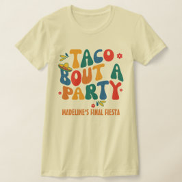 Fiesta Mexico Bachelorette Taco Bout Ein Party T-Shirt