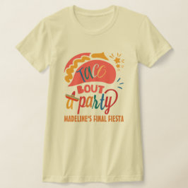 Fiesta Mexico Bachelorette Taco Bout Ein Party T-Shirt