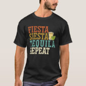 Fiesta Siesta Tequila Repeat Alcohol Drinker Drink T-Shirt (Vorderseite)