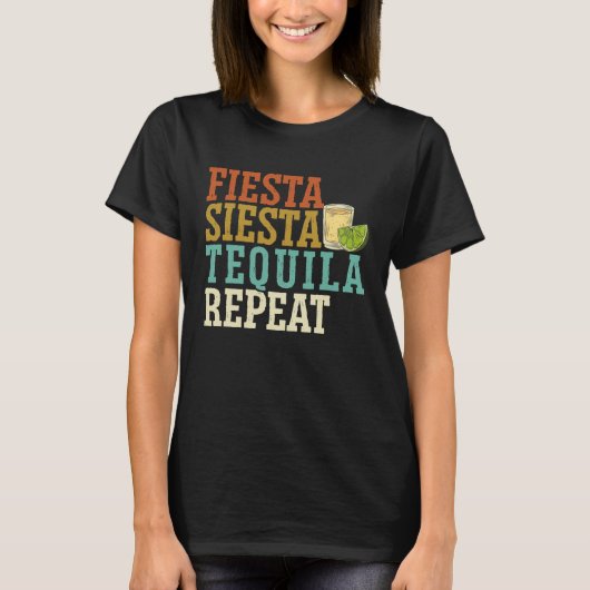 Fiesta Siesta Tequila Repeat Alcohol Drinker Drink T-Shirt (Vorderseite)