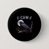 Fife Life Crow Funny Sarcastic Fcawf Button (Vorderseite)