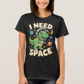 Fife Life I Need Space T-rex Astronaut Outterspace T-Shirt (Vorderseite)