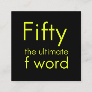 Fifty is my ultimate f word funny 50th birthday we quadratische visitenkarte