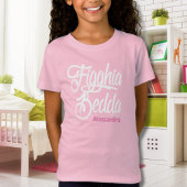 Figghia Bedda (Schöne Tochter) T - Shirt