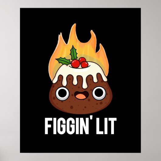 Figgin Lit Funny Figgy Pudding Pun Dark BG Poster (Vorne)