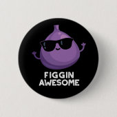 Figgin Phantastisch Funny Fruit Fig Pun Dark BG Button (Vorderseite)