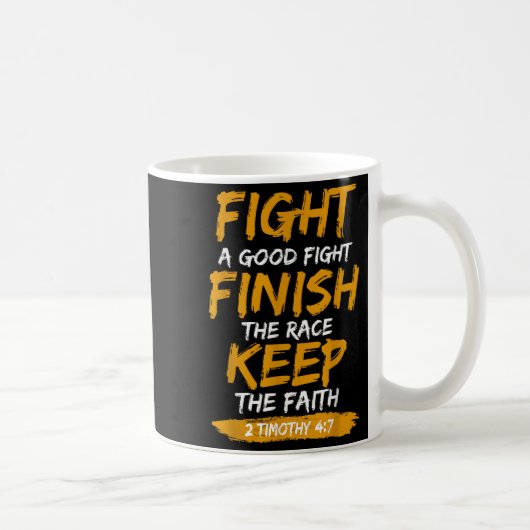 Fight A Good Fight 2 Timothy 4_7 Christian Faith Kaffeetasse (Rechts)