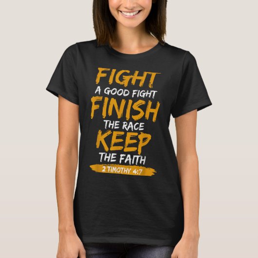 Fight A Good Fight 2 Timothy 4_7 Christian Faith T-Shirt (Vorderseite)