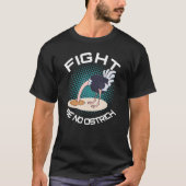 Fight Be No Ostrich Animal Sarcasm Dark Humorous S T-Shirt (Vorderseite)
