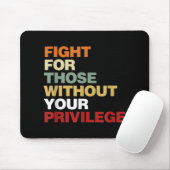 Fight For Those Without Your Privilege Civil Right Mousepad (Mit Mouse)