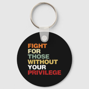 Fight For Those Without Your Privilege Civil Right Schlüsselanhänger