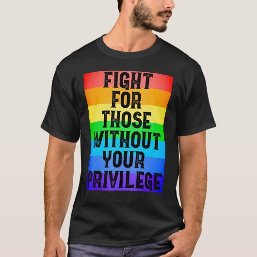 Fight For Those Without Your Privilege Civil Right T-Shirt (Vorderseite)