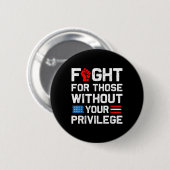 Fight For Those Without Your Privilege Retro Us Fl Button (Vorne & Hinten)