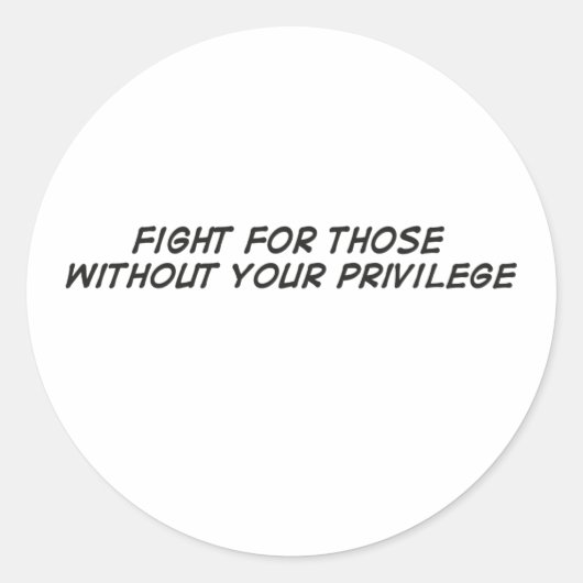 Fight For Those Without Your Privilege Runder Aufkleber (Vorderseite)