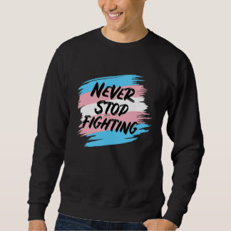 Fight for Transgender Rights and Trans Equality Sweatshirt