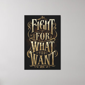 Fight for what you want leinwanddruck