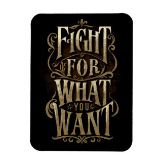 Fight for what you want magnet