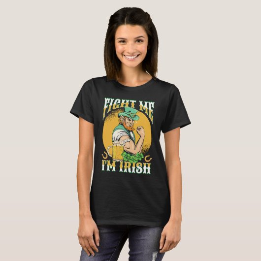Fight Me I'm Irish St Pattys Day St Patricks Day T-Shirt (Vorne ganz)