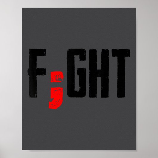 Fight Semicolon Mental Health Suprt Suicide Surviv Poster (Vorne)
