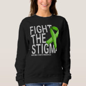 Fight The Stigma Green Ribbon Mental Health Awaren Sweatshirt (Vorderseite)