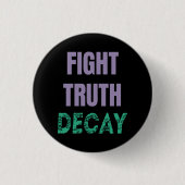 Fight Truth Decay Button (Vorderseite)