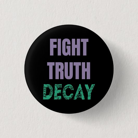 Fight Truth Decay Button (Vorderseite)