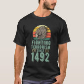 Fighting Terrorism Since 1492 Native American Head T-Shirt (Vorderseite)