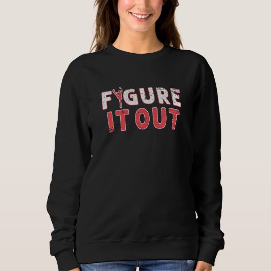 Figure Ice Skating Figure It Out Ice Dancing Women Sweatshirt (Vorderseite)