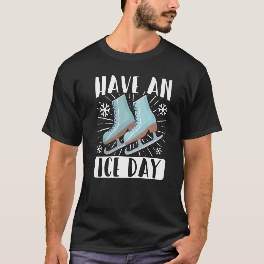 Figure Skater Have An Ice Day Skating T-Shirt (Vorderseite)