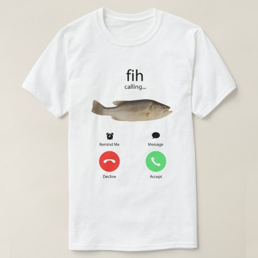 Fih Calling Remind me Message Decline Accept Phone T-Shirt (Design vorne)