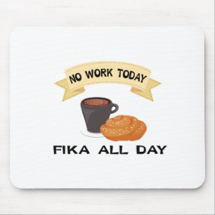 fika den ganzen Tag, keine Arbeit heute Mousepad
