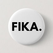 FIKA. Fett-Button Button (Vorderseite)