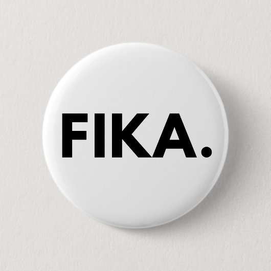 FIKA. Fett-Button Button (Vorderseite)