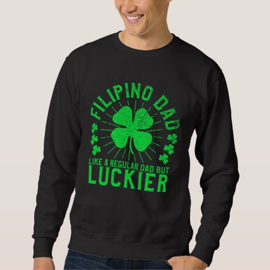 Filipino Dad St Patrick s Day Philippines Philippi Sweatshirt (Vorderseite)
