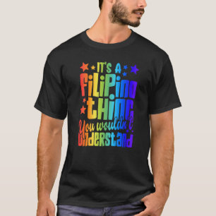 Filipino Es ist eine philippinische Sache, die du T-Shirt
