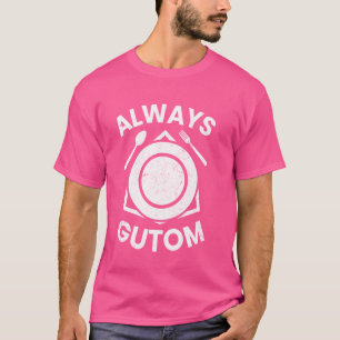 Filipino Funny immer Gutom Pinoy Food immer hung T-Shirt