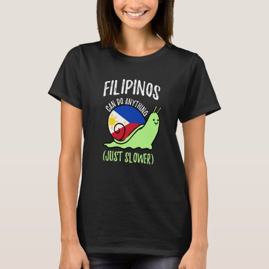Filipinos Can Do Anything Just Slower  Philippines T-Shirt (Vorderseite)