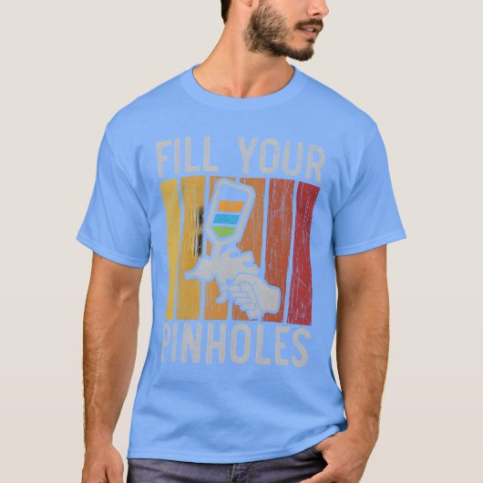 Fill Your Pinholes Car Detailing Auto Body Painter T-Shirt (Vorderseite)