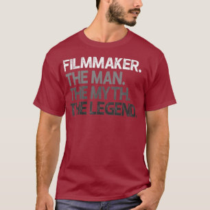 Filmmaker Regisseur Maker Man The Myth T-Shirt